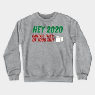 Hey 2020 Santa's Tired of Your Shit Toilet Paper Funny Crewneck Sweatshirt